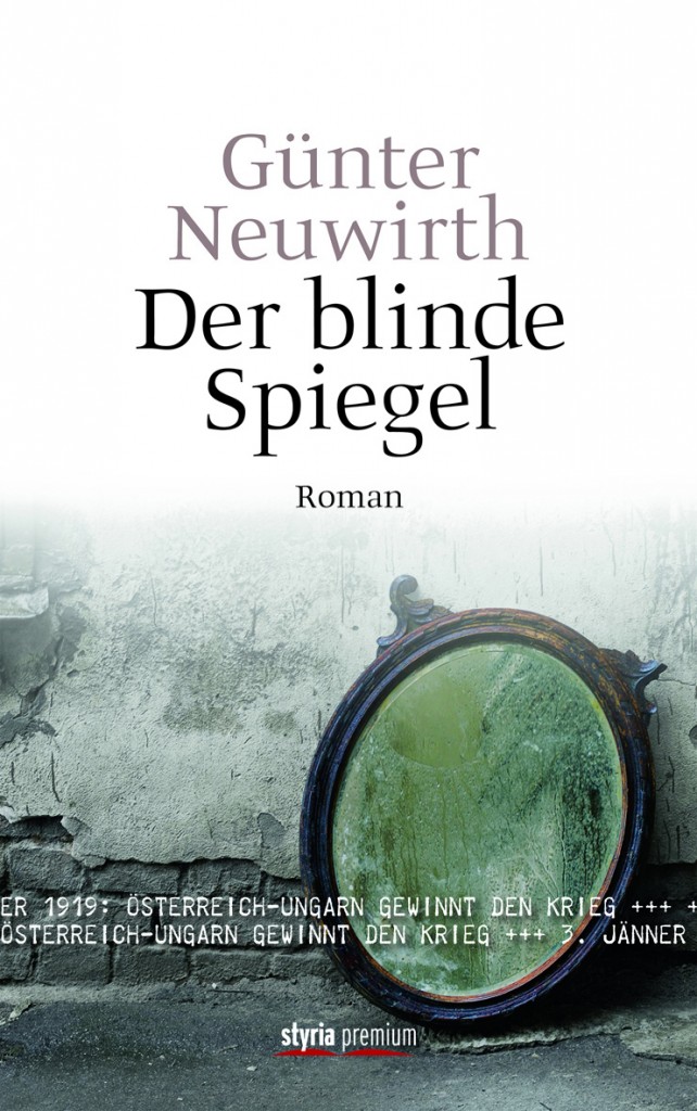 Der blinde Spiegel von Günter Neuwirth ist erschienen im Styria Premium Verlag