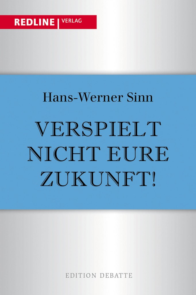 Verspielt nicht eure Zukunft! von Hans-Werner Sinn ist erschienen im Redline Verlag