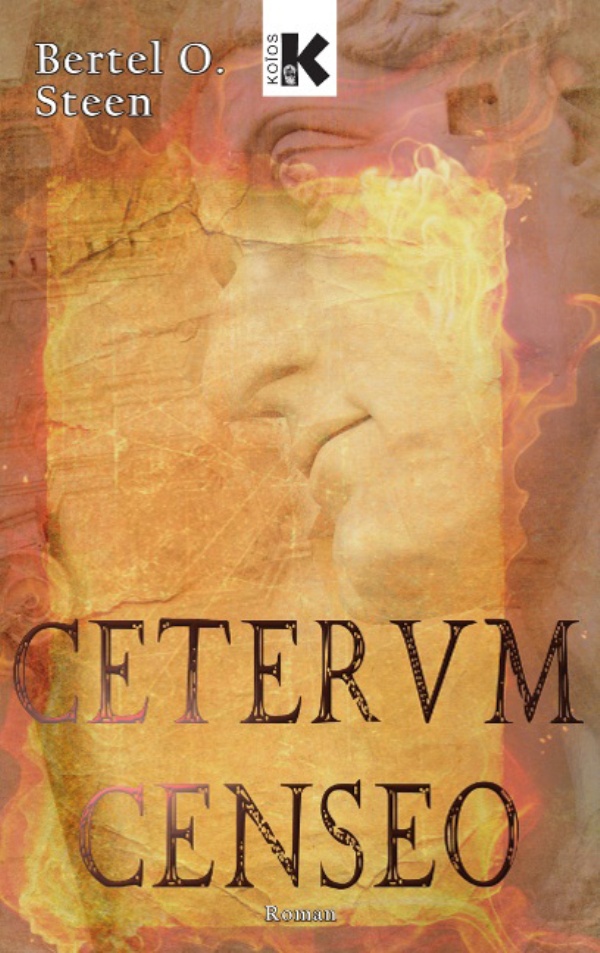 CETERVM CENSEO - von Bertel O. Steen ist erschienen im Koĩos-Verlag in der Gruppe Praesens VerlagsgesmbH CETERVM CENSEO - von Bertel O. Steen ist erschienen im Koĩos-Verlag in der Gruppe Praesens VerlagsgesmbH