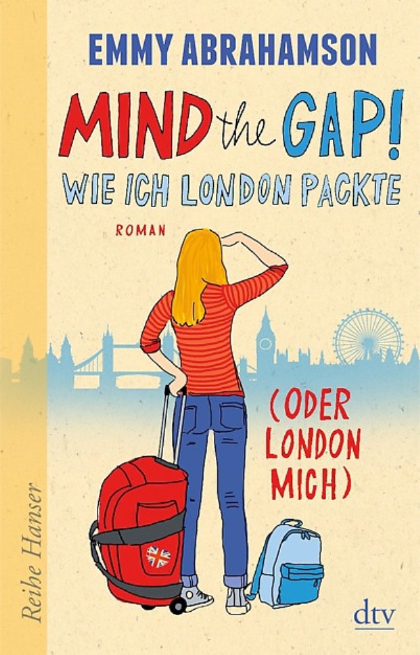 Mind the Gap! Wie ich London packte (oder London mich) von Emmy Abrahamson erschienen im Deutscher Taschenbuch Verlag