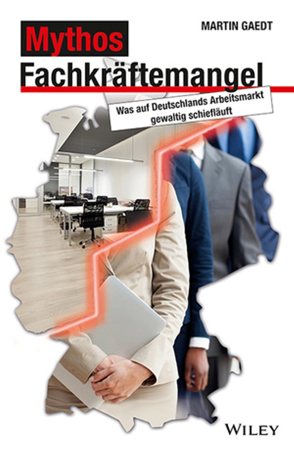 Mythos Fachkräftemangel - Was auf Deutschlands Arbeitsmarkt gewaltig schiefläuft ist erschienen in der Wiley-VCH Verlag GmbH & Co. KGaAY Mythos Fachkräftemangel - Was auf Deutschlands Arbeitsmarkt gewaltig schiefläuft ist erschienen in der Wiley-VCH Verlag GmbH & Co. KGaA