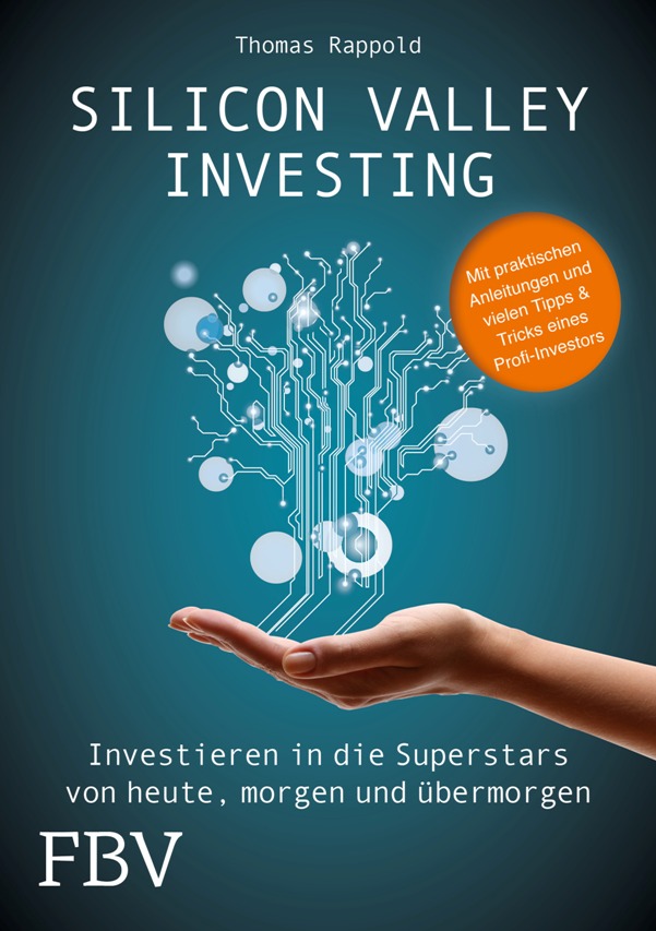 Silicon Valley Investing - Investieren in die Superstars von heute, morgen und übermorgen - von Thomas Rappold ist erschienen im FinanzBuch Verlag Silicon Valley Investing - Investieren in die Superstars von heute, morgen und übermorgen - von Thomas Rappold ist erschienen im FinanzBuch Verlag