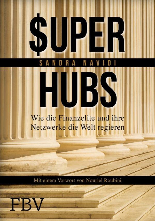 Super-hubs - Wie die Finanzelite und ihre Netzwerke die Welt regieren- von Sandra Navidi ist erschienen im FinanzBuch Verlag